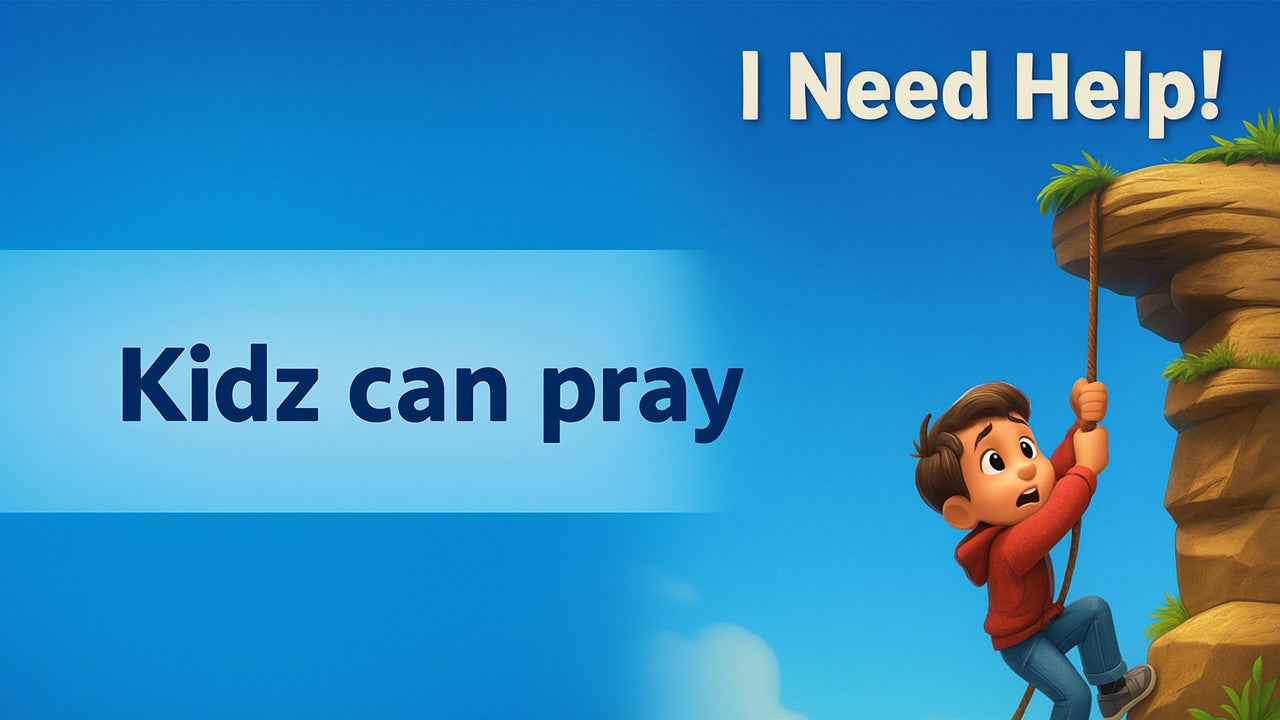 Kidz Can Pray - I Need Help